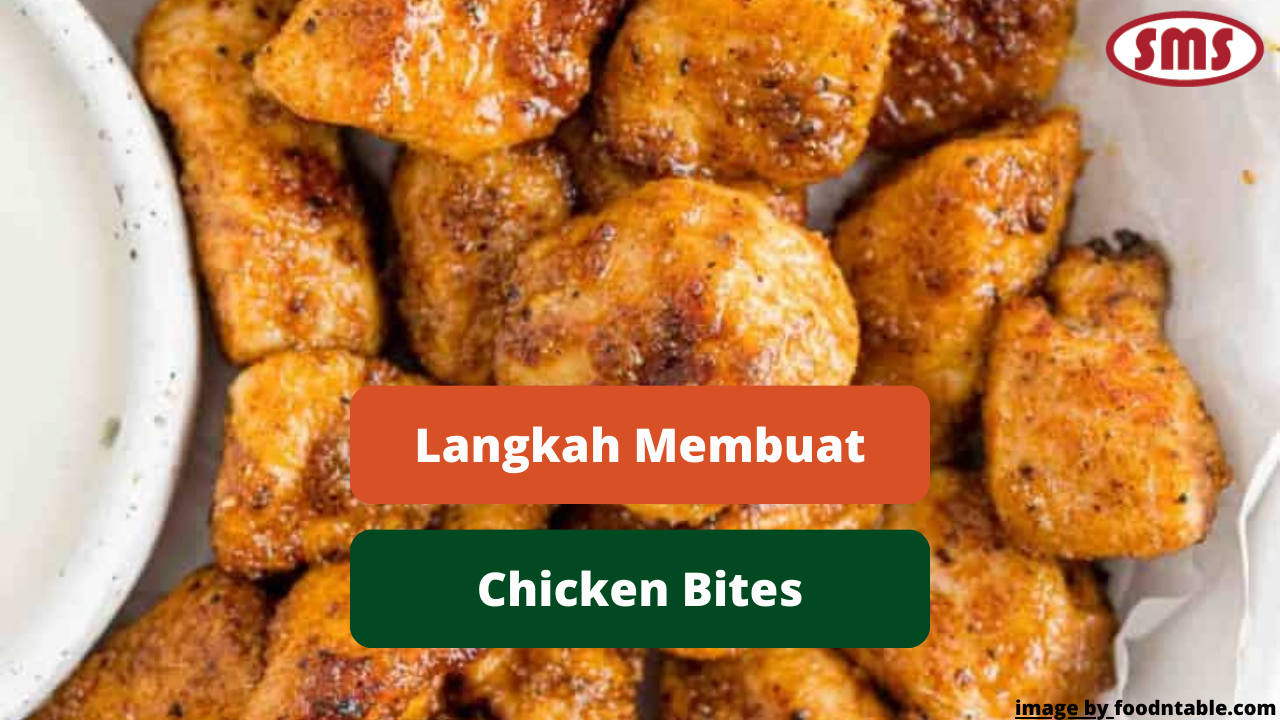 Inilah Langkah Mudah Membuat Hidangan Chicken Bites Lezat